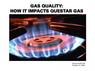 GAS QUALITY: HOW IT IMPACTS QUESTAR GAS