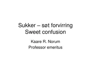 Sukker – søt forvirring Sweet confusion