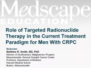 Role of Targeted Radionuclide Therapy in the Current Treatment Paradigm for Men With CRPC