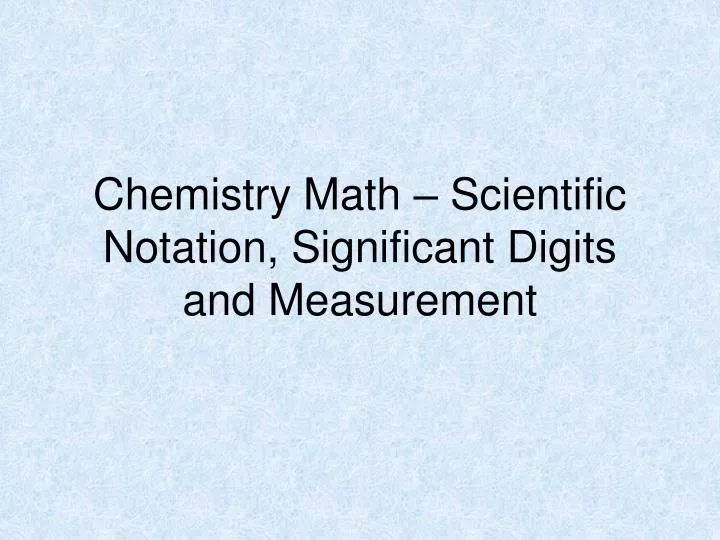 chemistry math scientific notation significant digits and measurement