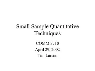 Small Sample Quantitative Techniques