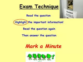 Exam Technique Read the question Highlight the important information! Read the question again
