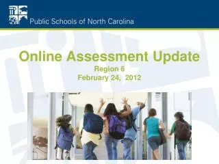 Online Assessment Update Region 6 February 24, 2012