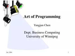 Art of Programming Yangjun Chen Dept. Business Computing University of Winnipeg