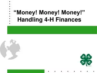 “Money! Money! Money!” Handling 4-H Finances
