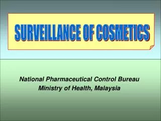 National Pharmaceutical Control Bureau Ministry of Health, Malaysia