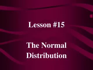 Lesson #15 The Normal Distribution