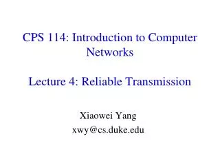 CPS 114: Introduction to Computer Networks Lecture 4: Reliable Transmission