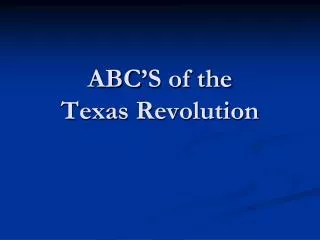 ABC’S of the Texas Revolution