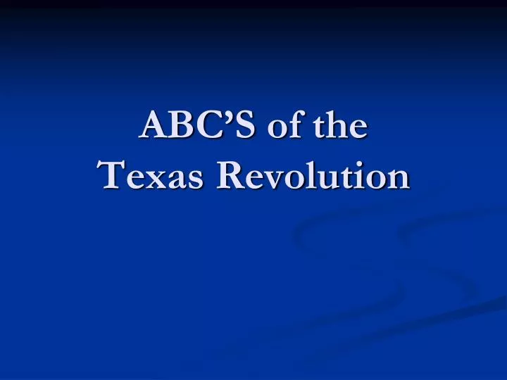 abc s of the texas revolution