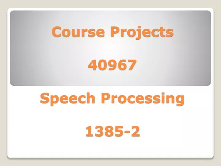 course projects 40967 speech processing 1385 2