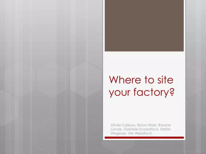 where to site your factory