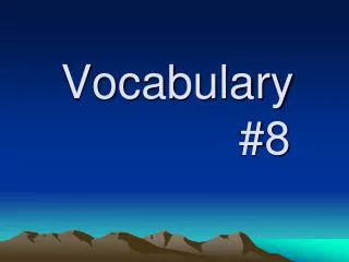 Vocabulary 					#8