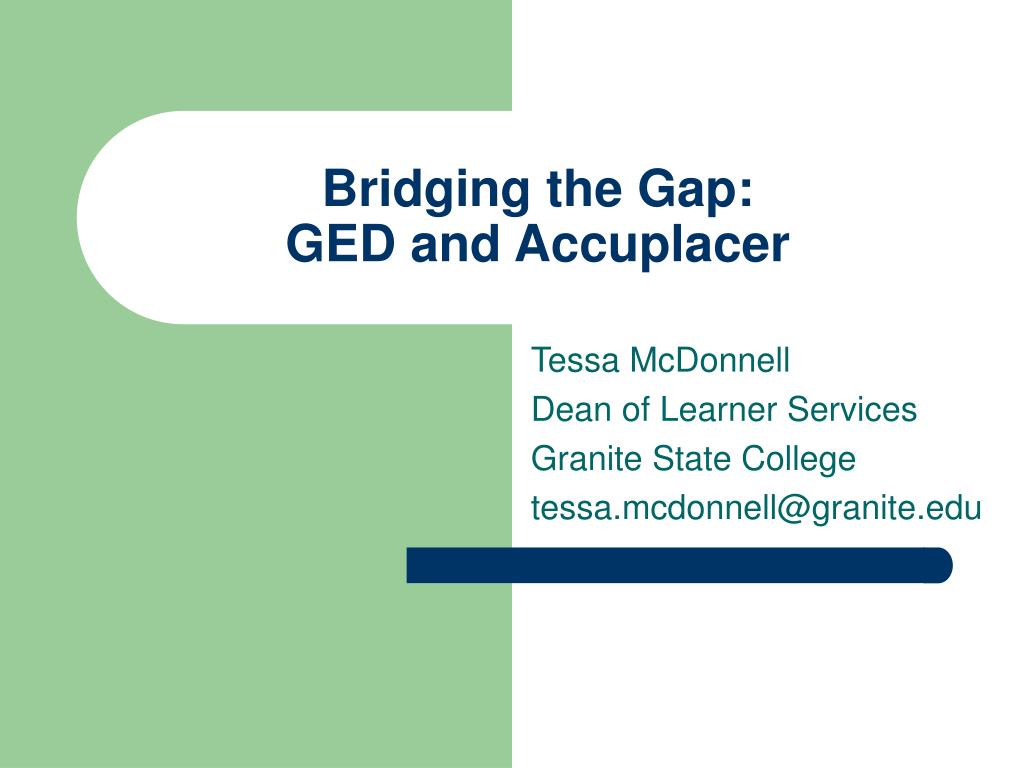 Bridging the Gap: GED and Accuplacer - slide 1