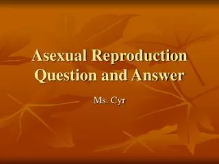 Asexual Reproduction Question and Answer