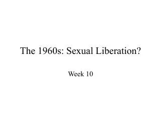 The 1960s: Sexual Liberation?