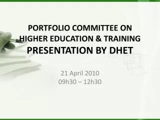 PORTFOLIO COMMITTEE ON HIGHER EDUCATION &amp; TRAINING PRESENTATION BY DHET