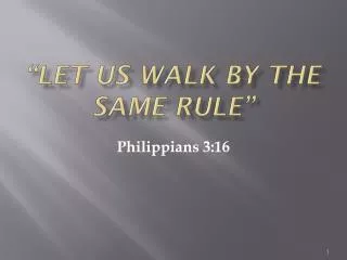 “LET Us walk by the same rule”