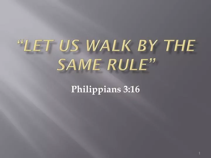 let us walk by the same rule