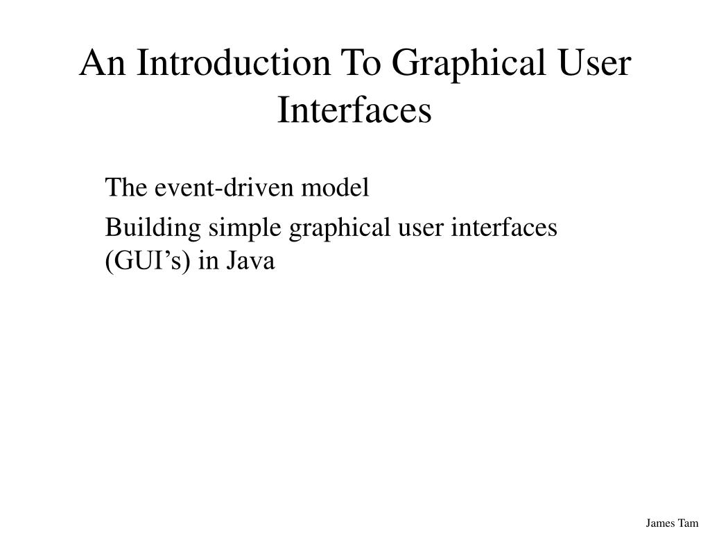 PPT - An Introduction To Graphical User Interfaces PowerPoint ...