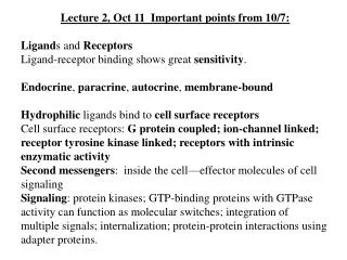 Lecture 2, Oct 11 Important points from 10/7: Ligand s and Receptors