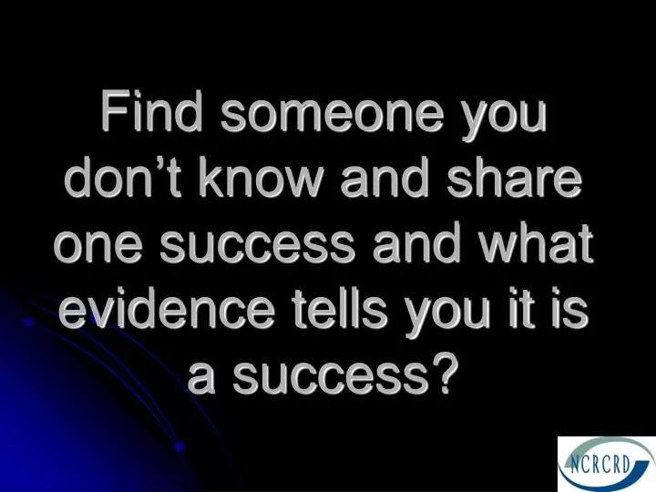 find someone you don t know and share one success and what evidence tells you it is a success