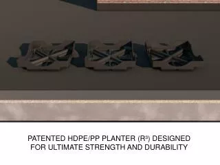 PATENTED HDPE/PP PLANTER (R³) DESIGNED FOR ULTIMATE STRENGTH AND DURABILITY