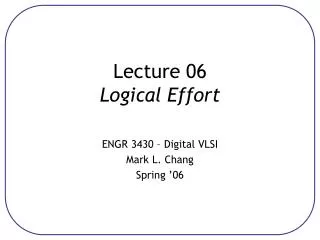 Lecture 06 Logical Effort