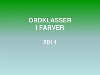 ORDKLASSER I FARVER 2011