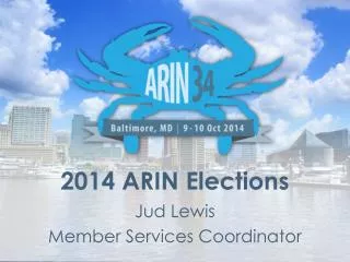 2014 ARIN Elections Jud Lewis Member Services Coordinator