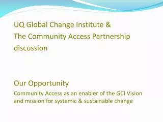 UQ Global Change Institute &amp; The Community Access Partnership discussion Our Opportunity