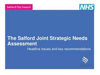 The Salford Joint Strategic Needs Assessment Headline issues and key recommendations