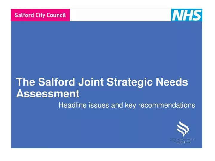 the salford joint strategic needs assessment headline issues and key recommendations