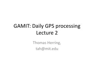 GAMIT: Daily GPS processing Lecture 2