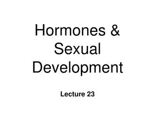 Hormones &amp; Sexual Development