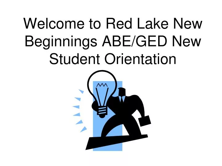 welcome to red lake new beginnings abe ged new student orientation