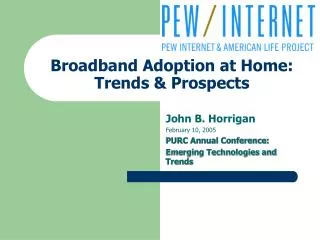 Broadband Adoption at Home: Trends &amp; Prospects
