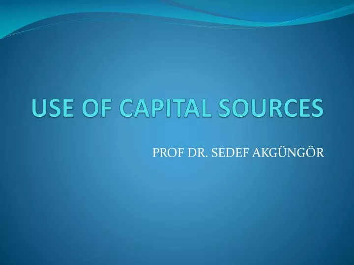 use of capital sources