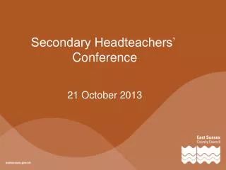 Secondary Headteachers’ Conference 21 October 2013