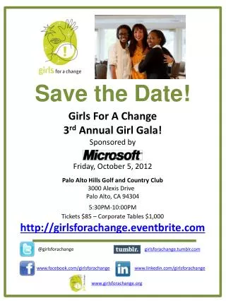 Save the Date! Girls For A Change 3 rd Annual Girl Gala! Sponsored by Friday, October 5, 2012
