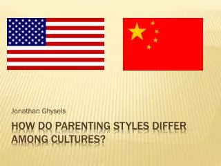 How do Parenting Styles Differ among C ultures ?