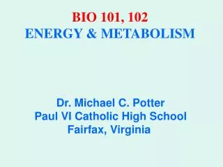 BIO 101, 102 ENERGY &amp; METABOLISM