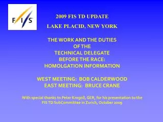 2009 FIS TD UPDATE LAKE PLACID, NEW YORK THE WORK AND THE DUTIES OF THE TECHNICAL DELEGATE
