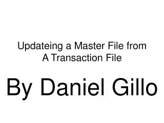 Updateing a Master File from A Transaction File