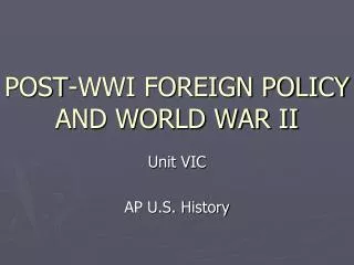 POST-WWI FOREIGN POLICY AND WORLD WAR II
