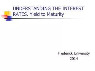 UNDERSTANDING THE INTEREST RATES. Yield to Maturity