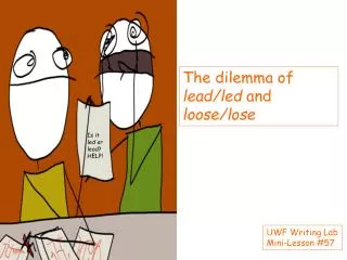 The dilemma of lead/led and loose/lose