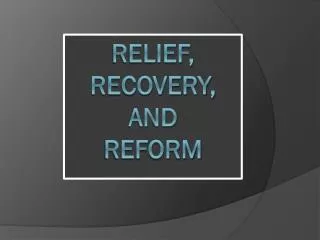 Relief, Recovery, and Reform