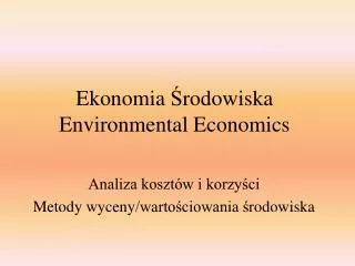 Ekonomia Ś rodowiska Environmental Economics