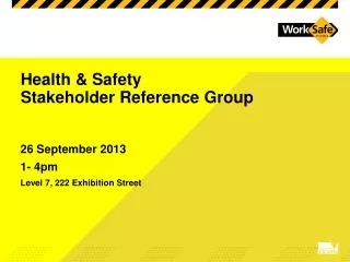Health &amp; Safety Stakeholder Reference Group